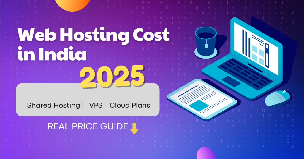 How Much Does Web Hosting Cost in India (2025)? — Complete Pricing Breakdown